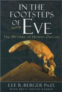 In the Footsteps of Eve : The Mystery of Human Origins - by Lee R. Berger, Brett Hilton-Barber